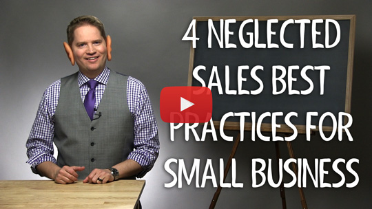 The 4 Neglected Sales Best Practices of Many Small Businesses