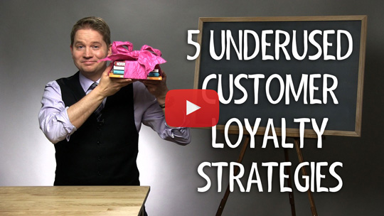 5 Underused Customer Loyalty Strategies