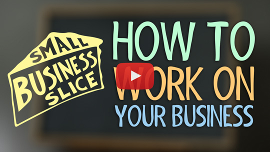 How to work on your business