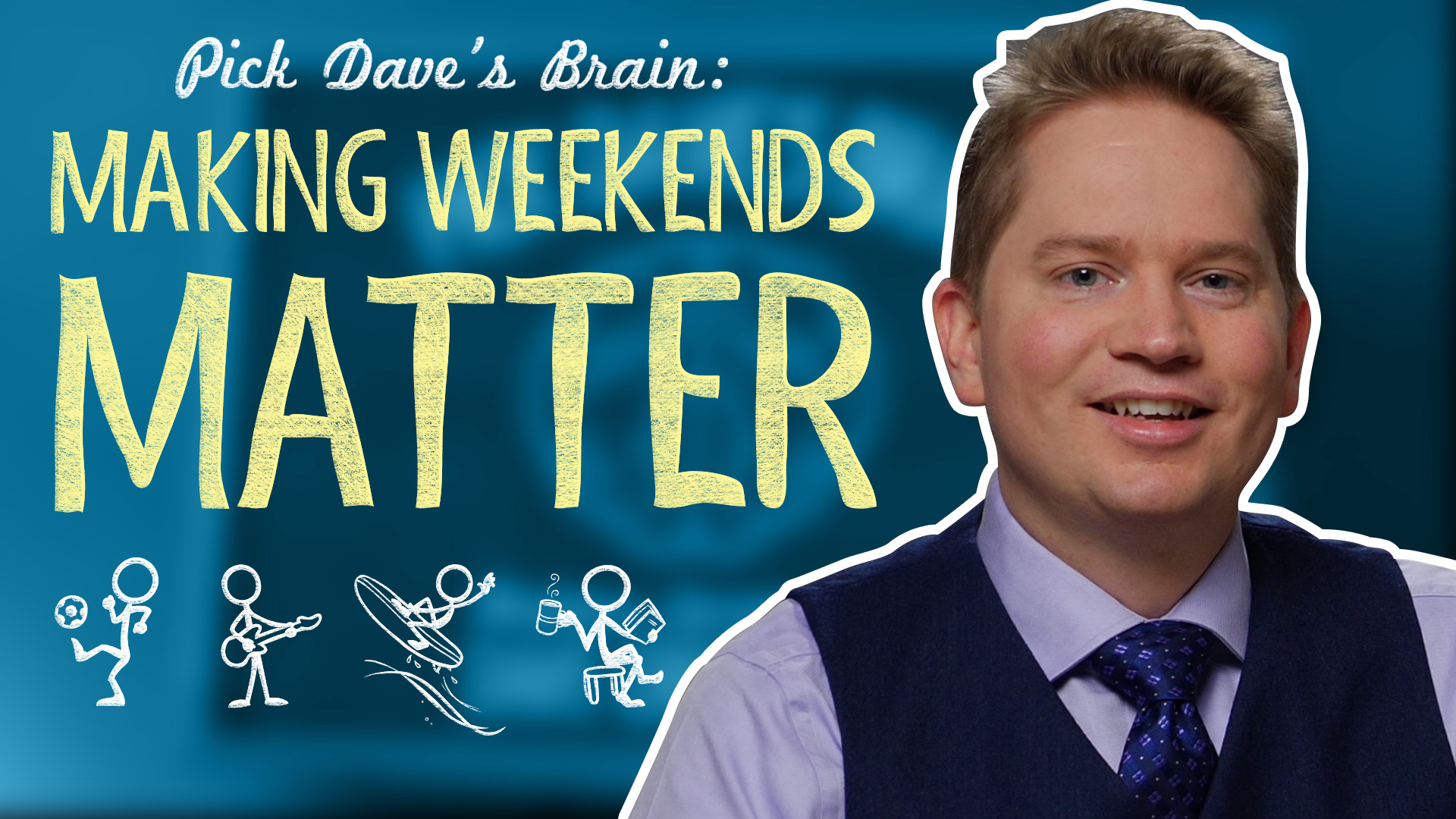 Here’s the problem with being a “weekend work warrior” – Pick Dave’s Brain