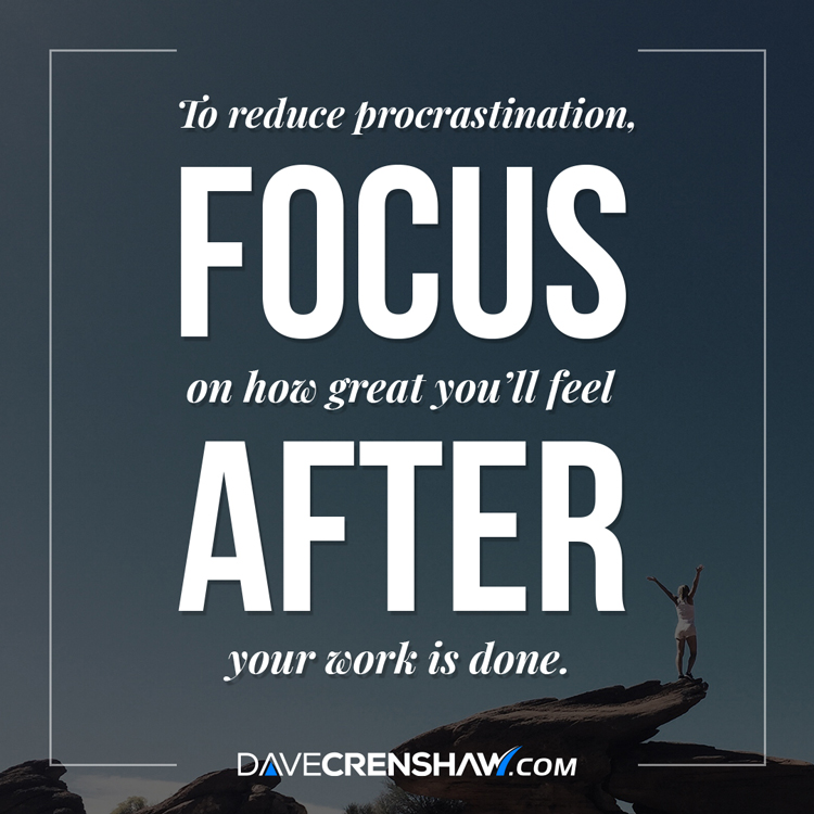 Reduce procrastination by focusing on how great you’ll feel afterwards