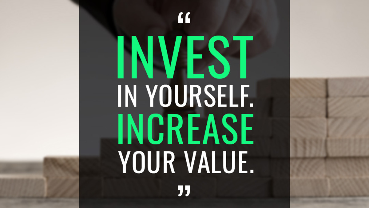 Invest in yourself to increase your value
