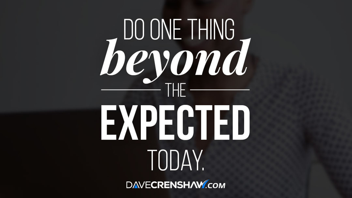 Do one thing beyond the expected to make work meaningful