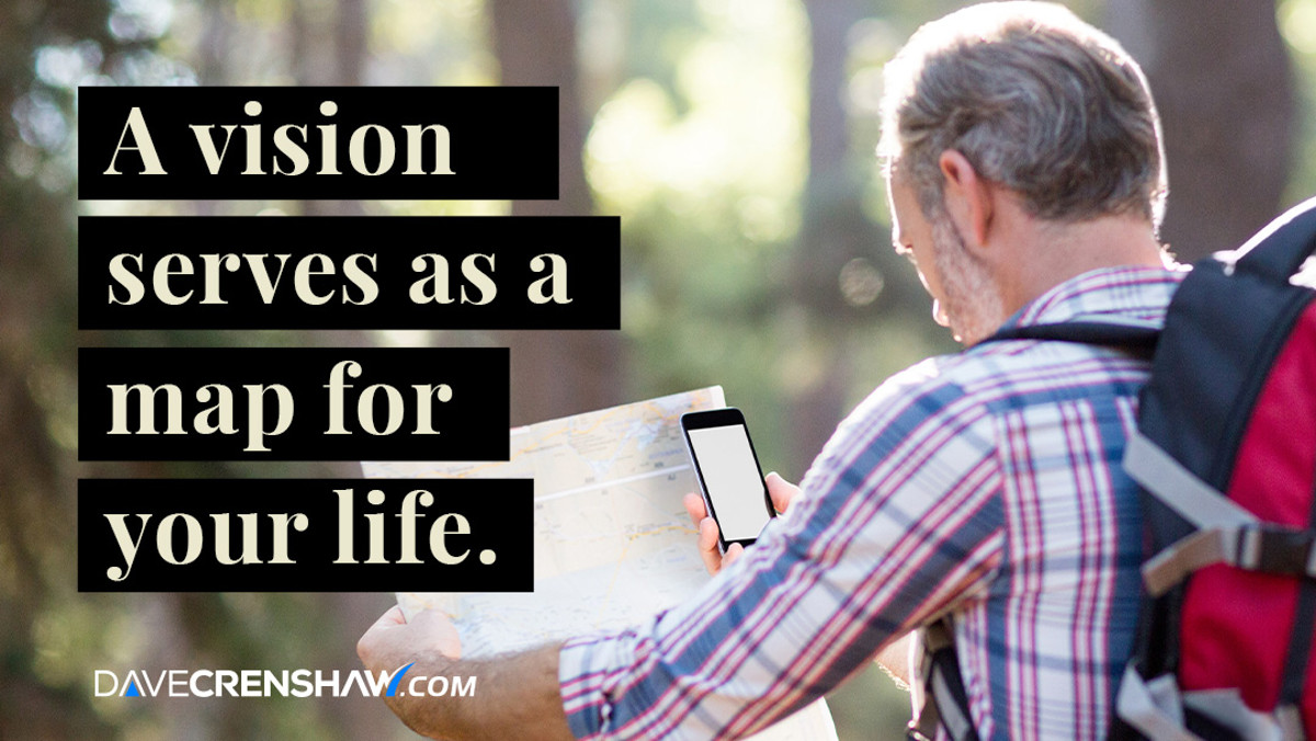 A vision serves as a map for your life